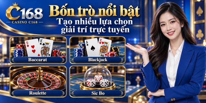 Bốn trò chơi nổi bật tạo ra nhiều lựa chọn giải trí trực tuyếnBaccarat tại casino C168 trực tuyến