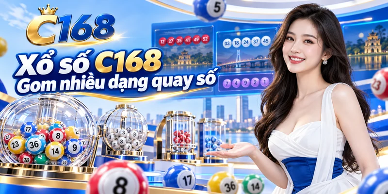 Xổ số C168 gom nhiều dạng quay số
